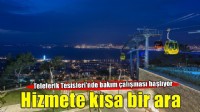 Balçova Teleferik Tesisleri’nde kapsamlı bakım ve yenileme çalışması