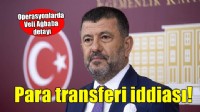 Balçova operasyonunda Veli Ağbaba detayı... 'Seçim öncesi para transferi'