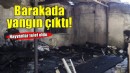 Barakada yangın çıktı! 34 hayvan telef oldu