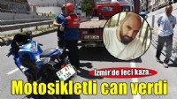 Bariyerlere çarpan motosikletin sürücüsü öldü