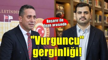 Başarır ile İnan arasında 'Bir avuç vurguncu' gerginliği!