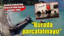 Başkan Balkan'dan Demircili'de kaçak gemi sökümüne tepki: 'Bu gemiyi burada parçalatmayız'