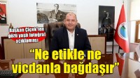 Başkan Çiçek'ten o fotoğrafla ilgili açıklama... 'Ne etikle ne vicdanla bağdaşır'