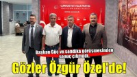 Başkan Güç ve sendika görüşmesinden sonuç çıkmadı.. Gözler Özgür Özel'de!