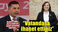 Başkan Günel, Burcu Köksal’ı kendi sözleriyle uğurladı… Vatandaşa ihanet ettiniz