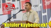 Başkan Günel Türkiye'ye seslendi: 'Kötüler kaybedecek!'