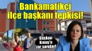 Başkan Kınay'a 'Bankamatikçi ilçe başkanı' tepkisi..