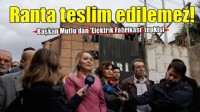 Başkan Mutlu'dan 'Elektrik Fabrikası' planlarına tepki: Ranta teslim edilemez!