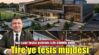 Başkan Okuroğlu'ndan müjde: Tire'ye yeni spor tesisi yatırımı