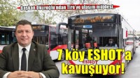 Başkan Okuroğlu’ndan Tire’ye ulaşım müjdesi: 7 köy ESHOT'a kavuşuyor