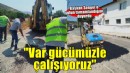 Başkan Sengel: Var gücümüzle çalışıyoruz