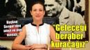 Başkan Sengel'den umut ve inat mesajı...