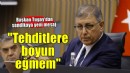 Başkan Tugay: 'Baskı ve tehditlere boyun eğmem mümkün değil'