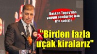 Başkan Tugay: Birden fazla yangın uçağı kiralamaya hazırız