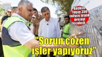 Başkan Tugay: Göz boyayan değil, sorun çözen işler yapıyoruz