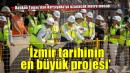 Başkan Tugay: İzmir tarihinin en büyük projesi olacak