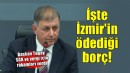 Başkan Tugay açıkladı... İşte İzmir'in ödediği SGK ve vergi borcu!