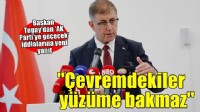 Başkan Tugay'dan 'AK Parti'ye geçecek' iddialarına yeni yanıt: Yakın çevremdekiler yüzüme bakmaz