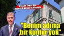 Başkan Tugay'dan Ayyıldızlı Konak açıklaması... 'Benim için konfor yok'