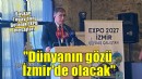 Başkan Tugay'dan Botanik EXPO mesajları... 'Dünyanın gözü İzmir'de olacak'
