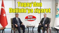 Başkan Tugay'dan Dutlulu'ya ziyaret