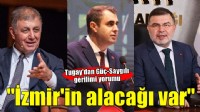 Başkan Tugay'dan Güç-Saygılı gerilimi yorumu... 'İzmir'in geçmişten alacağı var'