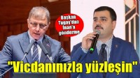 Başkan Tugay'dan İnan'a gönderme... 'VİCDANINIZLA YÜZLEŞİN'