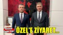 Başkan Tugay'dan Özel'e ziyaret