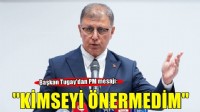 Başkan Tugay'dan PM mesajı: 'Kimseyi önermedim!'