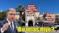 Başkan Tugay'dan Vakıflar'a flaş tepki... 'Bu telaş niye?'