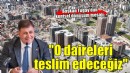 Başkan Tugay'dan kentsel dönüşüm mesajı... 'O daireleri teslim edeceğiz'
