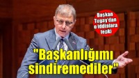 Başkan Tugay'dan o iddialara tepki: Başkanlığımı içlerine sindirememişler!