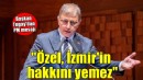 Başkan Tugay'dan yeni PM mesajı... 'Özgür Özel İzmir'in hakkını yemez'