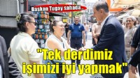 Başkan Tugay sahada... Tek derdimiz işimizi iyi yapmak