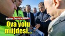 Başkan Tugay’dan Beydağ’a ova yolu müjdesi