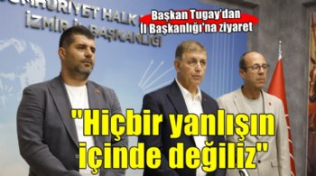 Başkan Tugay’dan CHP İzmir’e geçmiş olsun ziyareti