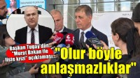 Başkan Tugay’dan 'Murat Bakan ile liste krizi' açıklaması... 'Siyaseten olur böyle anlaşmazlıklar