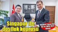 Başkan Tugay’dan Singapur’a İEF ve EXPO 2027 daveti