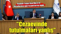 Başkan Tugay’dan mecliste operasyon tepkisi: 'Cezaevinde tutulmaları doğru değil'