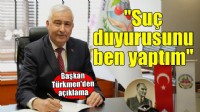 Başkan Türkmen'den açıklama.... 'Suç duyurusunda bulunan benim'