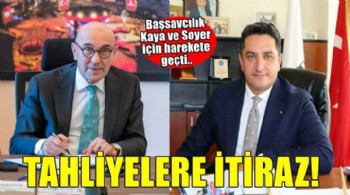 Başsavcılık, Soyer ile Kaya'nın tahliyesine itiraz etti