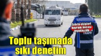 Bayramda toplu taşımaya sıkı denetim