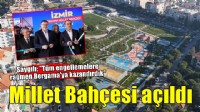 Bergama Millet Bahçesi hizmete açıldı...