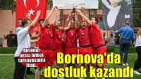 Bornova’da dostluk kazandı