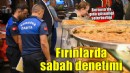 Bornova’da fırınlara sabaha karşı denetim