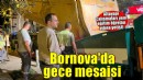 Bornova’da gece mesaisi