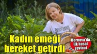 Bornova’da kadın eliyle büyüyen dayanışma