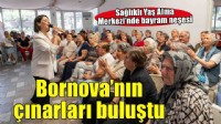 Bornova’nın çınarları bayram coşkusunda buluştu