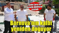 Bornova’nın kalbi yeniden doğuyor