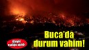 Buca'da yangınla mücadele sürüyor